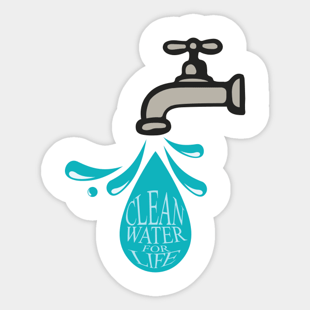 'Clean Water For Life' Food and Water Relief Shirt Sticker by ourwackyhome